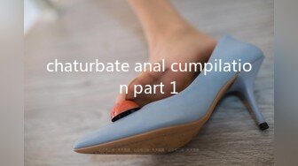 chaturbate anal cumpilation part 1