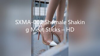 SXMA-002 Shemale Shaking Meat Sticks – HD