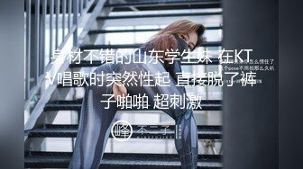 昆山身高172的漂亮女友，和男友爱爱流出，'不拍不拍 我又不是AV女优'，肏得爽了怎么着她都行，叫爸爸 ~爸爸！